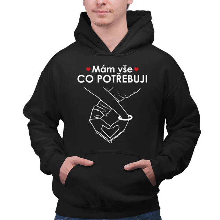 Mám vše, co potřebuji - pánská mikina s potiskem