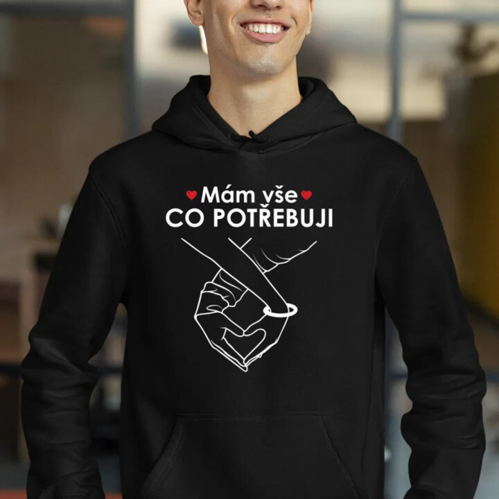 Mám vše, co potřebuji - pánská mikina s potiskem