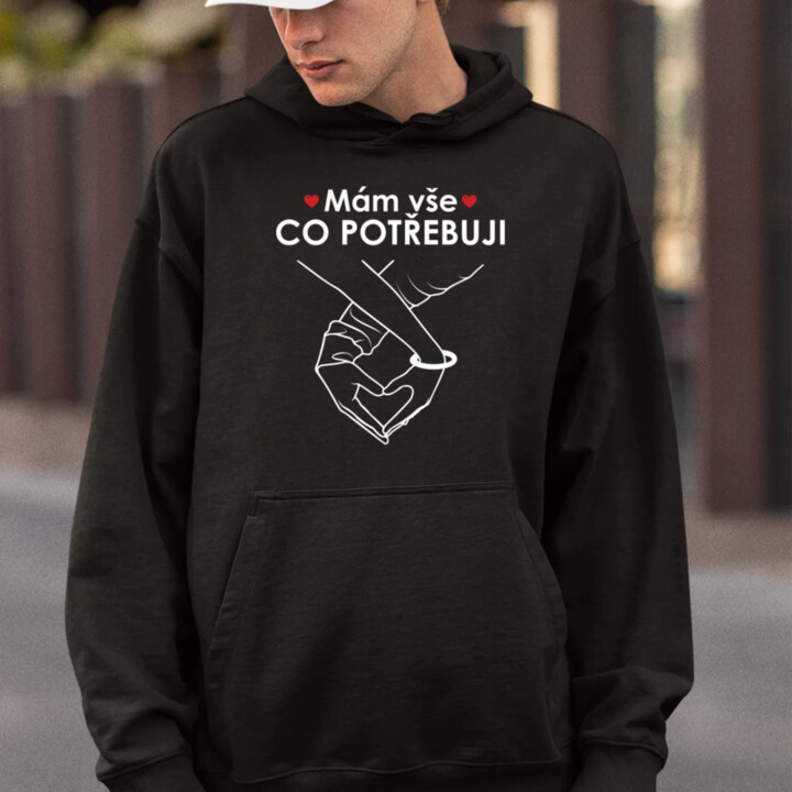 Mám vše, co potřebuji - pánská mikina s potiskem
