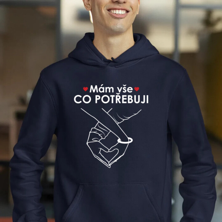 Mám vše, co potřebuji - pánská mikina s potiskem