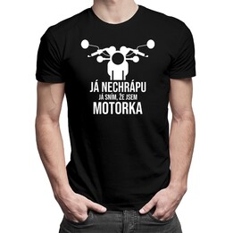 Já nechrápu. Já sním, že jsem motorka - pánské tričko s potiskem