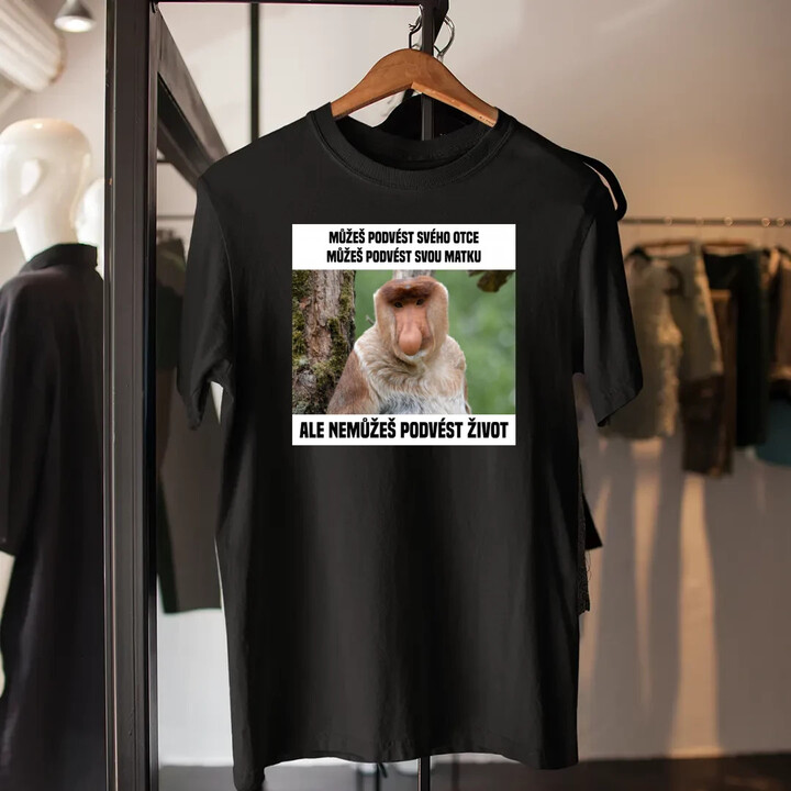 Můžeš podvést svého otce, můžeš podvést svou matku - pánské tričko s potiskem