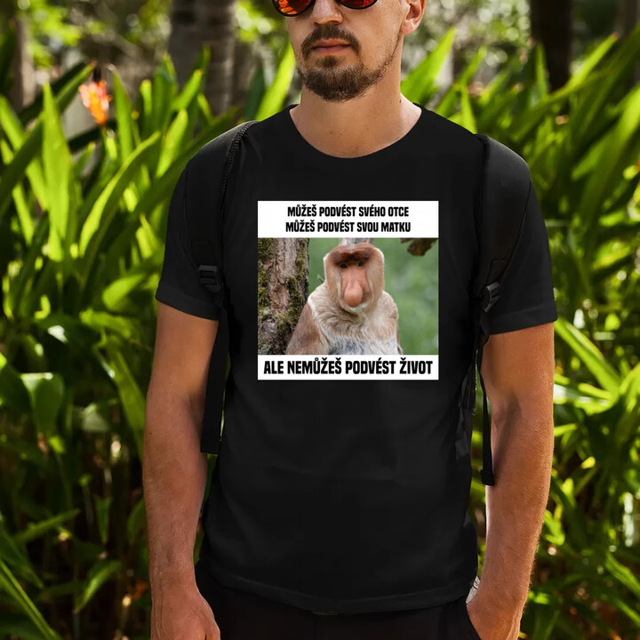 Můžeš podvést svého otce, můžeš podvést svou matku - pánské tričko s potiskem
