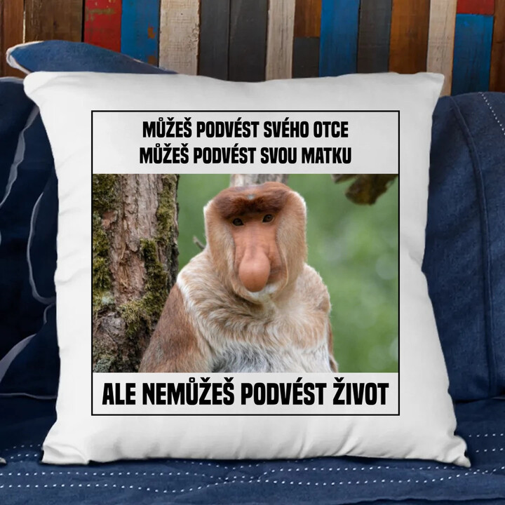 Můžeš podvést svého otce, můžeš podvést svou matku - polštář s potiskem