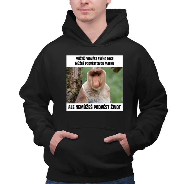 Můžeš podvést svého otce, můžeš podvést svou matku - pánská mikina s potiskem