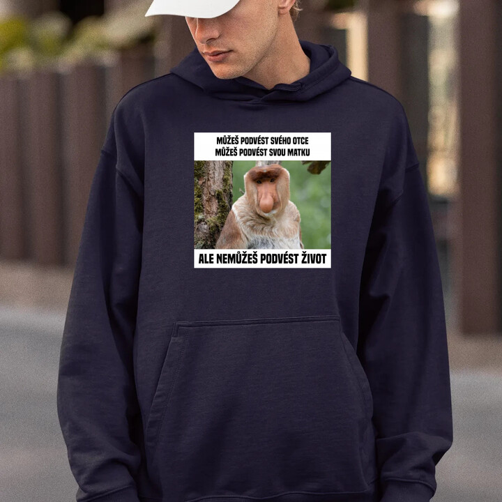 Můžeš podvést svého otce, můžeš podvést svou matku - pánská mikina s potiskem