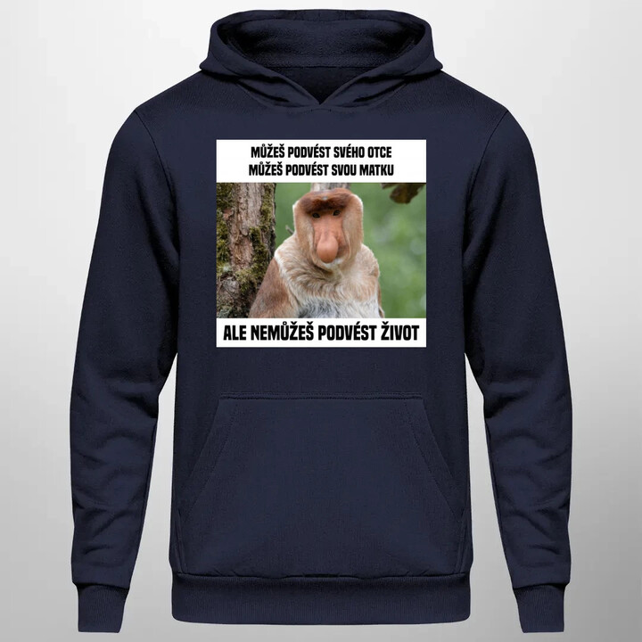 Můžeš podvést svého otce, můžeš podvést svou matku - pánská mikina s potiskem