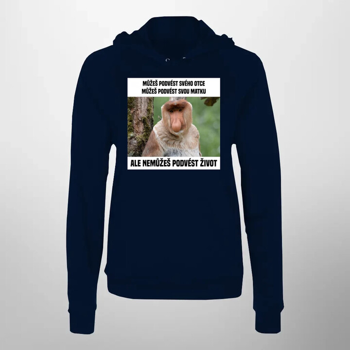 Můžeš podvést svého otce, můžeš podvést svou matku - dámská mikina s potiskem