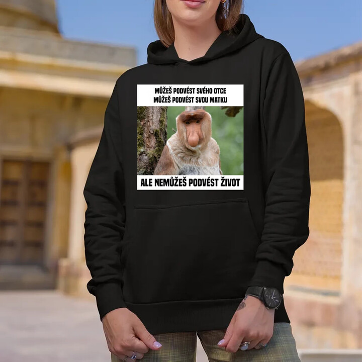 Můžeš podvést svého otce, můžeš podvést svou matku - dámská mikina s potiskem