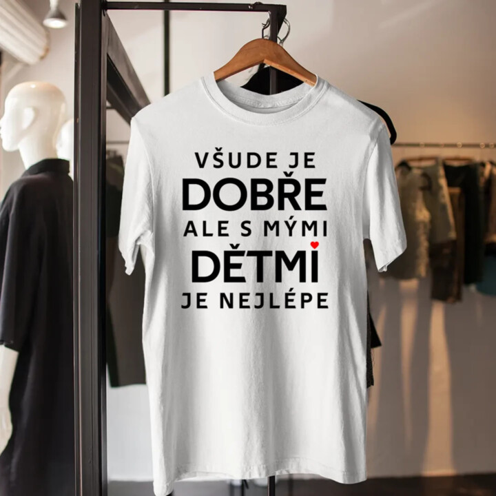 Všude je dobře, ale s mými dětmi je nejlépe - pánské tričko s potiskem