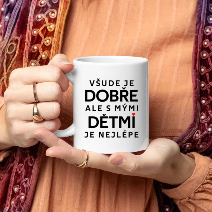 Všude je dobře, ale s mými dětmi je nejlépe - hrnek s potiskem