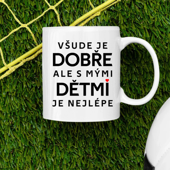 Všude je dobře, ale s mými dětmi je nejlépe - hrnek s potiskem