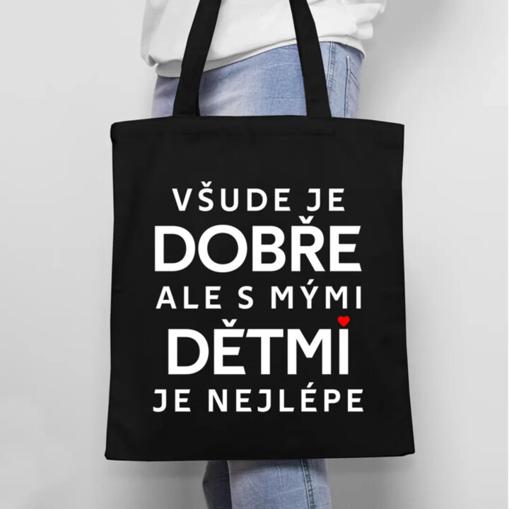 Všude je dobře, ale s mými dětmi je nejlépe - taška s potiskem