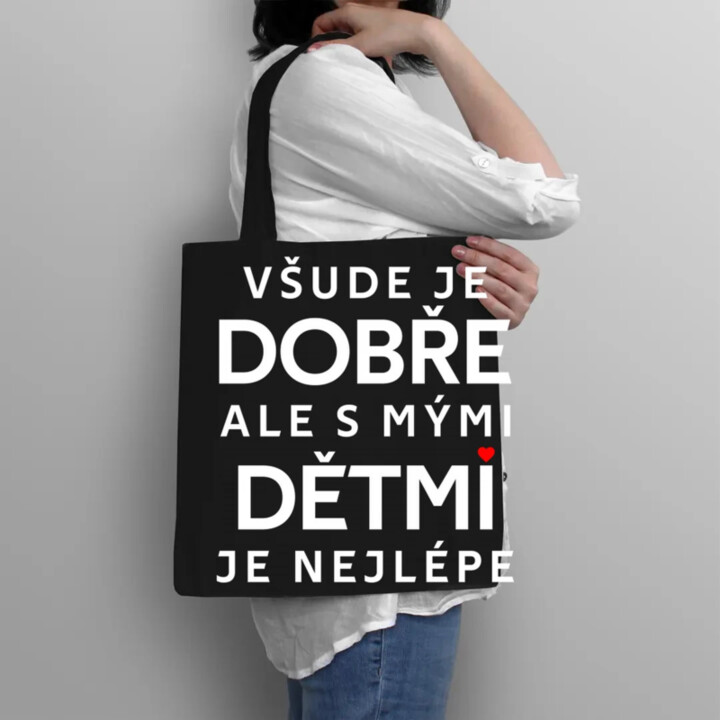 Všude je dobře, ale s mými dětmi je nejlépe - taška s potiskem