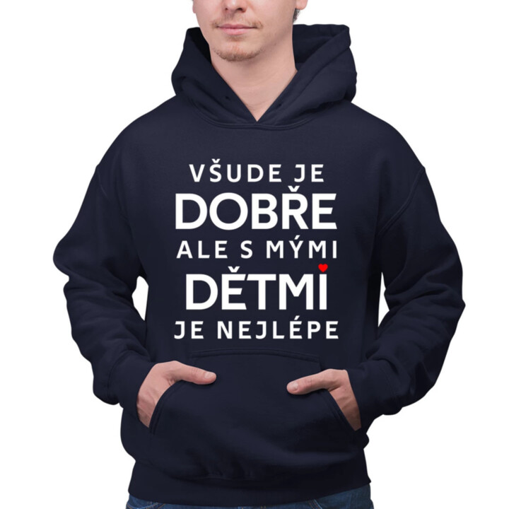 Všude je dobře, ale s mými dětmi je nejlépe - pánská mikina s potiskem