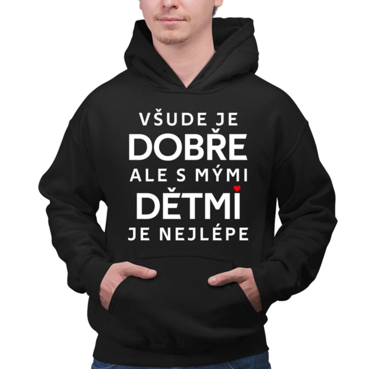 Všude je dobře, ale s mými dětmi je nejlépe - pánská mikina s potiskem