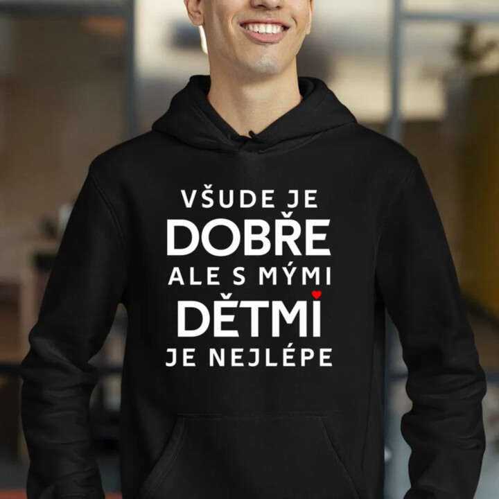 Všude je dobře, ale s mými dětmi je nejlépe - pánská mikina s potiskem
