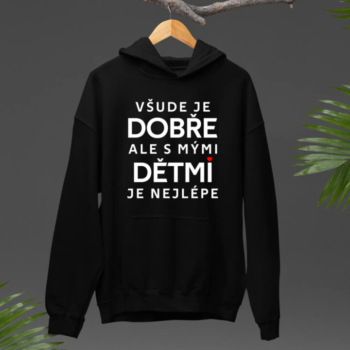 Všude je dobře, ale s mými dětmi je nejlépe - pánská mikina s potiskem