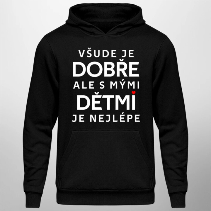 Všude je dobře, ale s mými dětmi je nejlépe - pánská mikina s potiskem