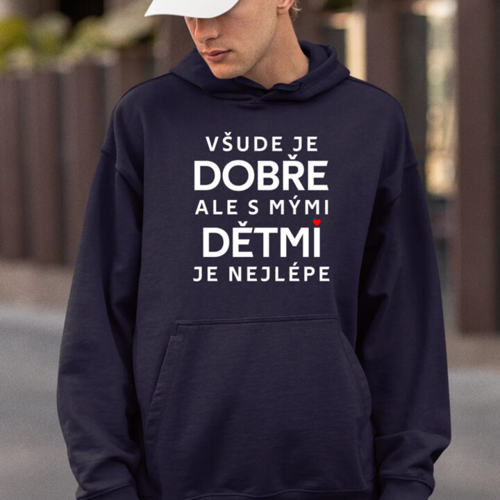 Všude je dobře, ale s mými dětmi je nejlépe - pánská mikina s potiskem