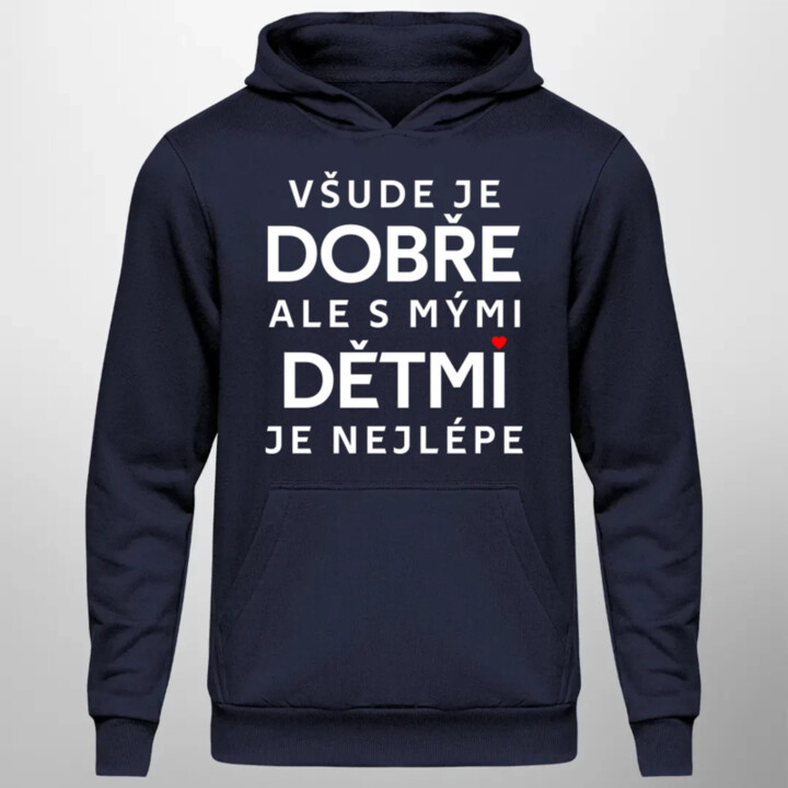 Všude je dobře, ale s mými dětmi je nejlépe - pánská mikina s potiskem