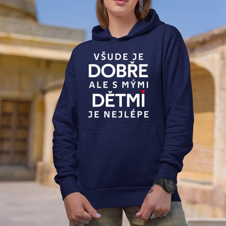 Všude je dobře, ale s mými dětmi je nejlépe - dámská mikina s potiskem
