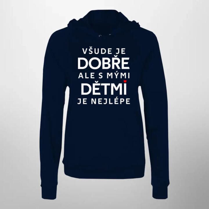 Všude je dobře, ale s mými dětmi je nejlépe - dámská mikina s potiskem