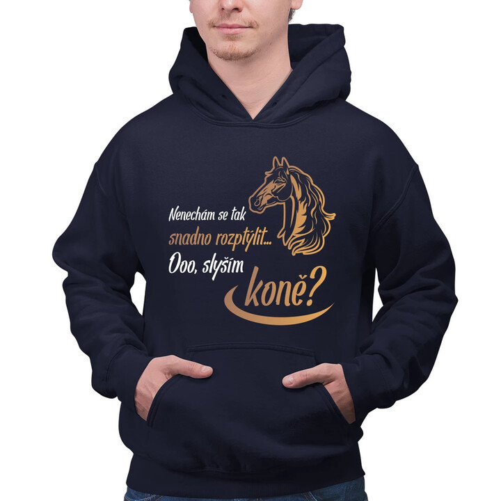Nenechám se tak snadno rozptýlit... Ooo! Slyším koně? - pánská mikina s potiskem