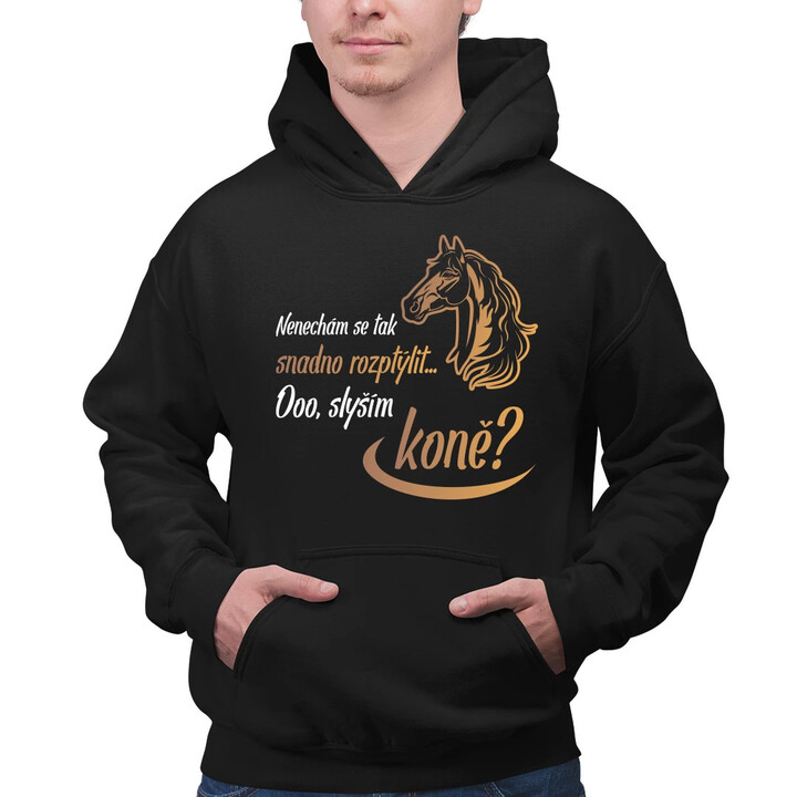 Nenechám se tak snadno rozptýlit... Ooo! Slyším koně? - pánská mikina s potiskem