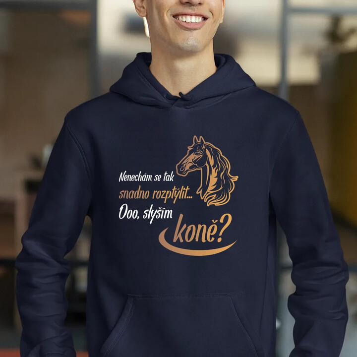 Nenechám se tak snadno rozptýlit... Ooo! Slyším koně? - pánská mikina s potiskem