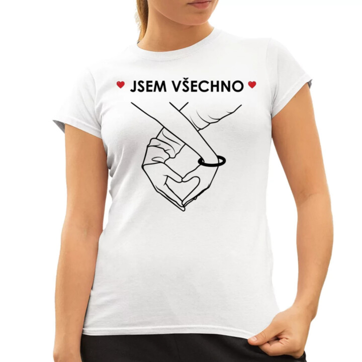 Jsem všechno  - dámské tričko s potiskem