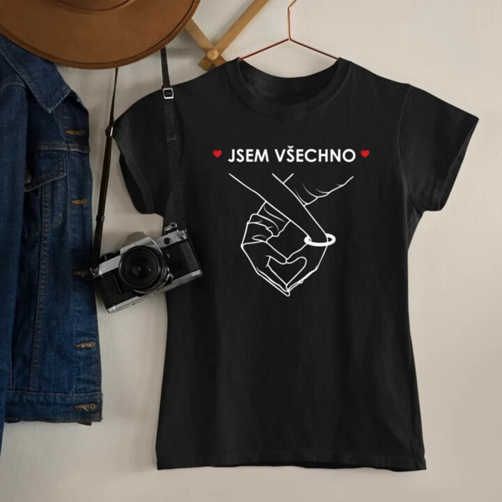 Jsem všechno  - dámské tričko s potiskem