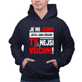 Je mi jedno, jestli jdou všichni, ty nejsi všichni - pánská mikina s potiskem
