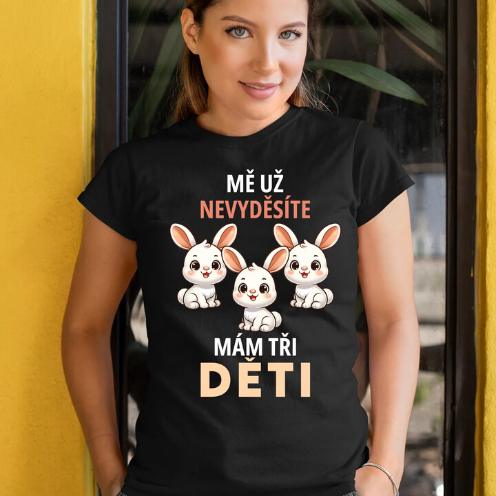 Mě už nevyděsíte, mám tři děti  - dámské tričko s potiskem