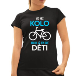 Víc než kolo miluji už jen své děti  - dámské tričko s potiskem