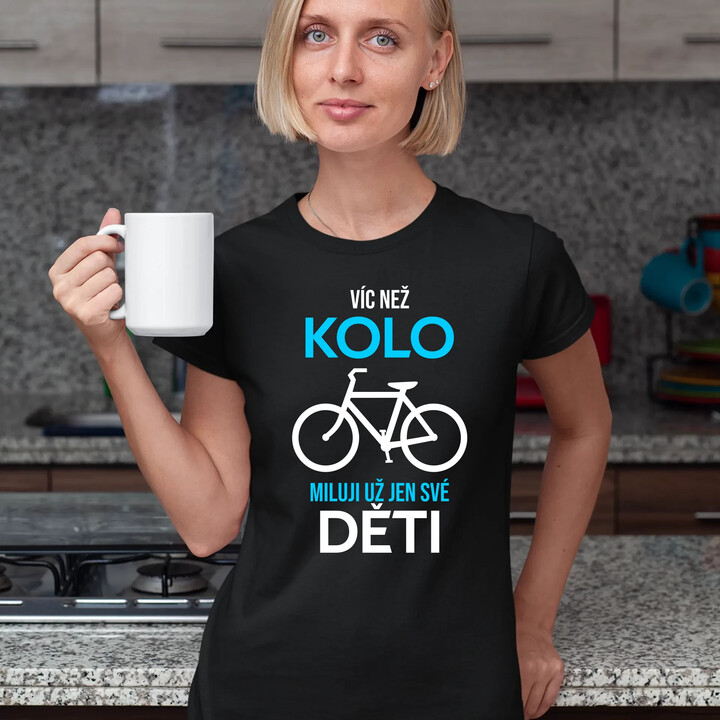 Víc než kolo miluji už jen své děti  - dámské tričko s potiskem