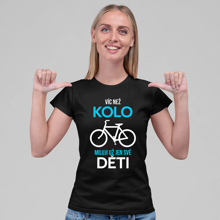 Víc než kolo miluji už jen své děti  - dámské tričko s potiskem