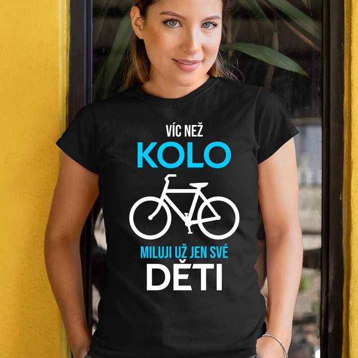 Víc než kolo miluji už jen své děti  - dámské tričko s potiskem