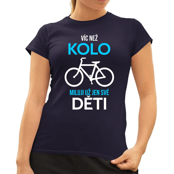 Víc než kolo miluji už jen své děti  - dámské tričko s potiskem