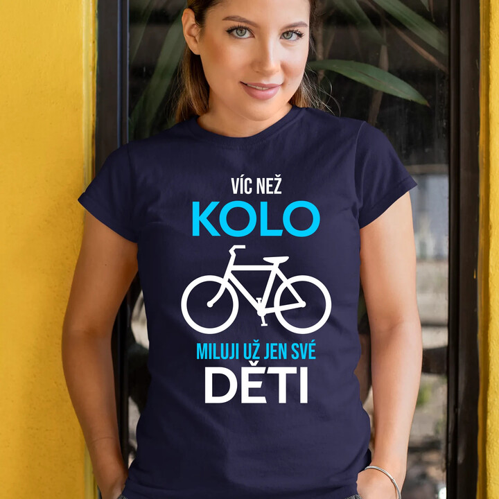 Víc než kolo miluji už jen své děti  - dámské tričko s potiskem