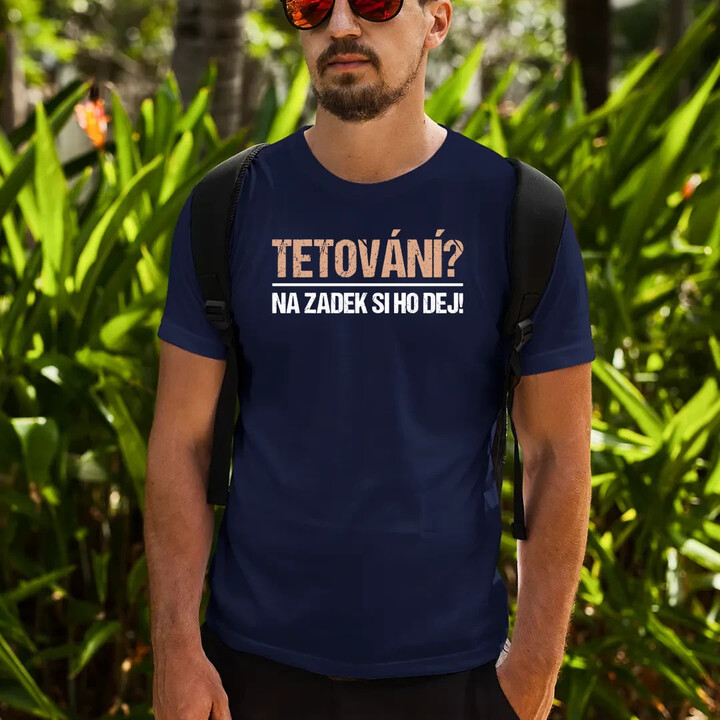 Tetování? Na zadek si ho dej! - pánské tričko s potiskem