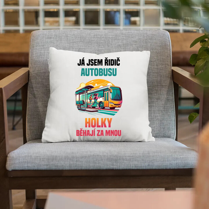 já jsem Řidič autobusu - holky běhají za mnou - polštář s potiskem