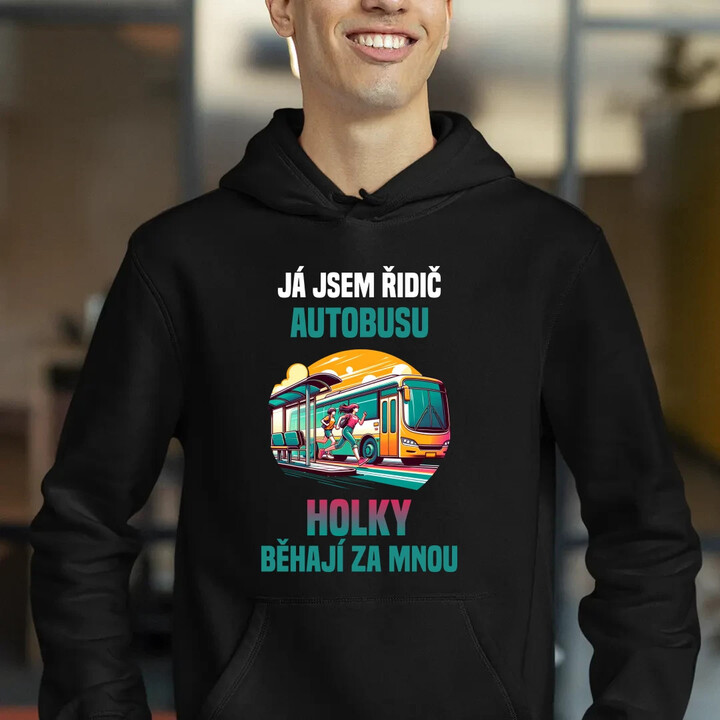 já jsem Řidič autobusu - holky běhají za mnou - pánská mikina s potiskem