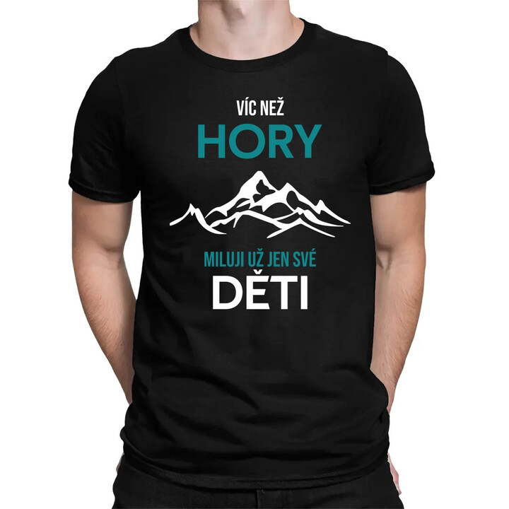 Víc než hory miluji už jen své děti - pánské tričko s potiskem