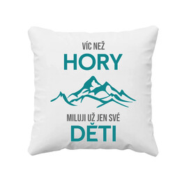 Víc než hory miluji už jen své děti - polštář s potiskem
