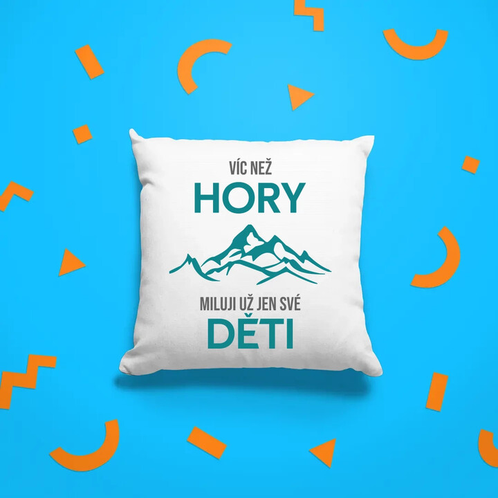Víc než hory miluji už jen své děti - polštář s potiskem