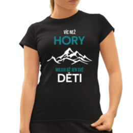 Víc než hory miluji už jen své děti  - dámské tričko s potiskem