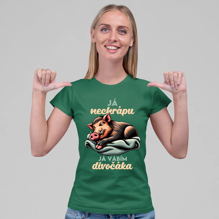 Já nechrápu, já vábím divočáka  - dámské tričko s potiskem
