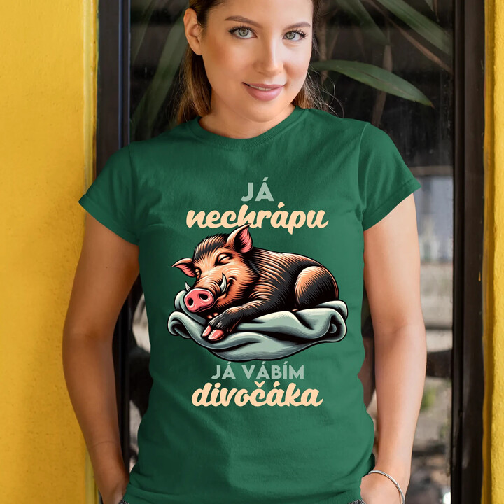 Já nechrápu, já vábím divočáka  - dámské tričko s potiskem