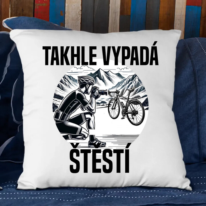 Takhle vypadá štěstí -  cyklista - polštář s potiskem